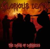 Glorious Death : The Dawn of Darkness